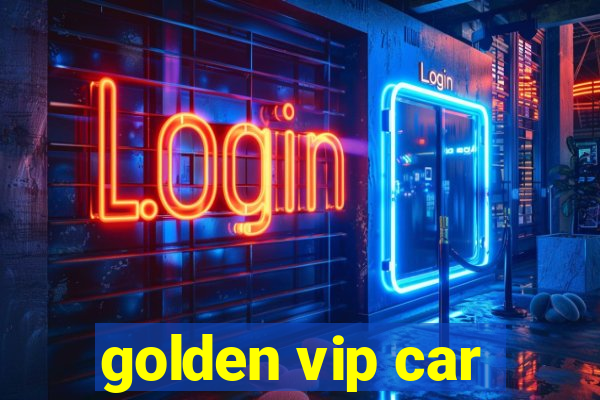 golden vip car