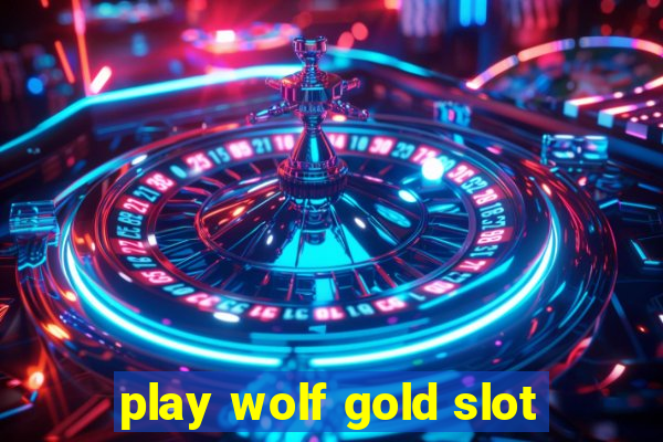 play wolf gold slot