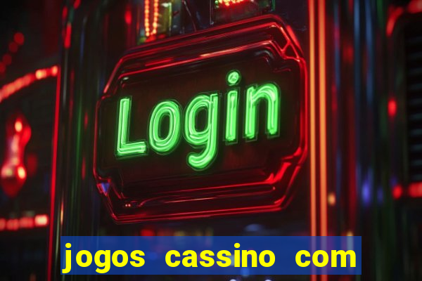 jogos cassino com bonus de cadastro