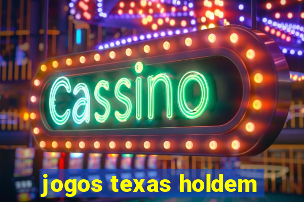 jogos texas holdem