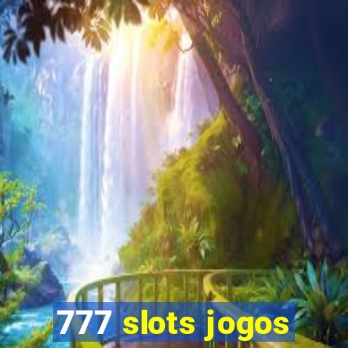 777 slots jogos