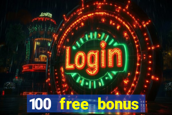 100 free bonus casino no deposit