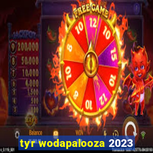 tyr wodapalooza 2023