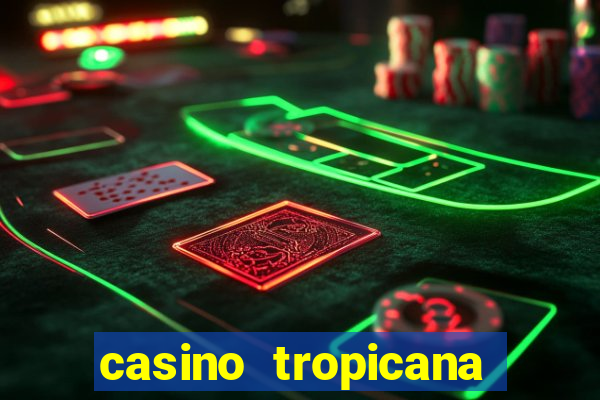 casino tropicana las vegas