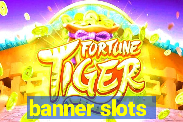 banner slots