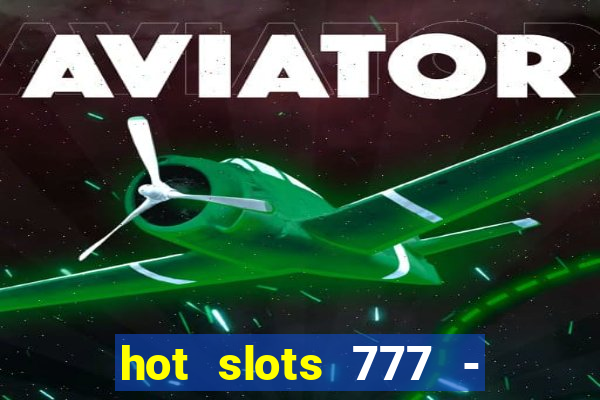 hot slots 777 - slot machines