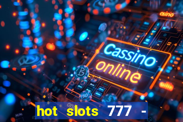 hot slots 777 - slot machines