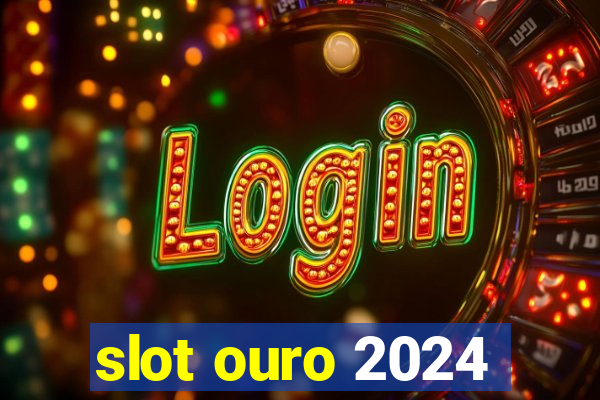 slot ouro 2024