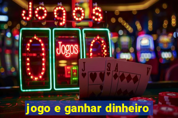 jogo e ganhar dinheiro