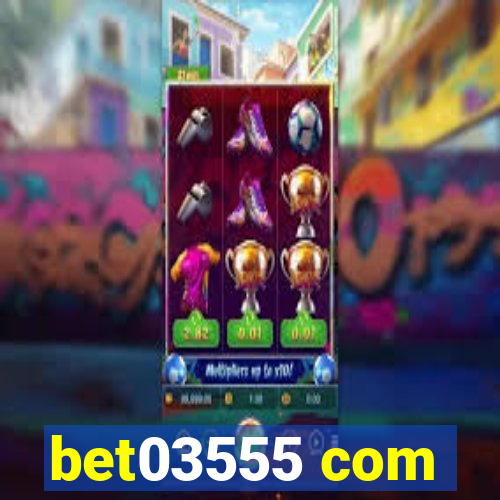 bet03555 com