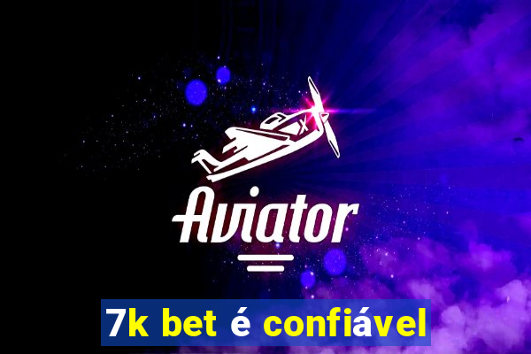 7k bet é confiável