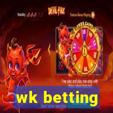 wk betting