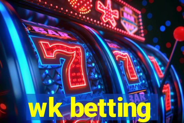 wk betting