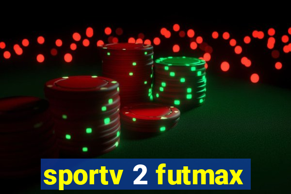 sportv 2 futmax