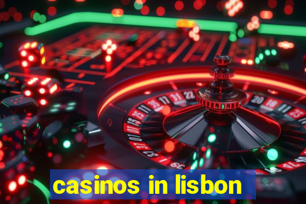 casinos in lisbon