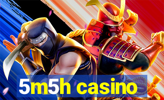 5m5h casino