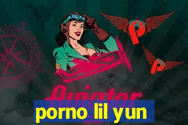 porno lil yun