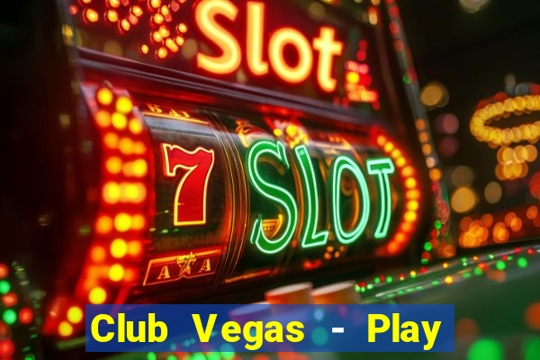 Club Vegas - Play online slots