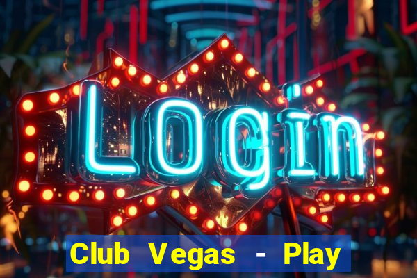 Club Vegas - Play online slots