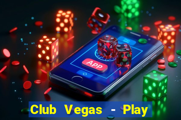 Club Vegas - Play online slots