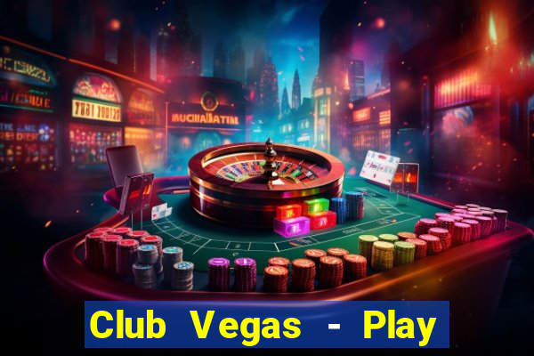 Club Vegas - Play online slots