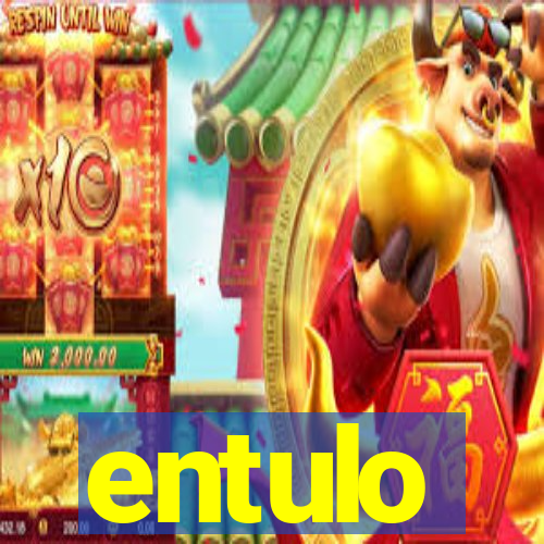 entulo