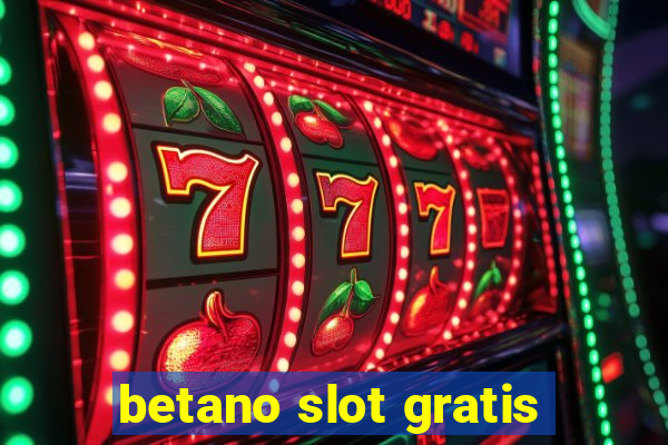 betano slot gratis