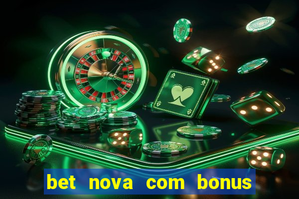 bet nova com bonus de cadastro