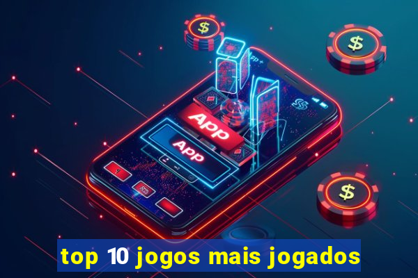 top 10 jogos mais jogados