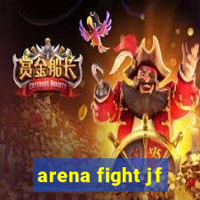 arena fight jf