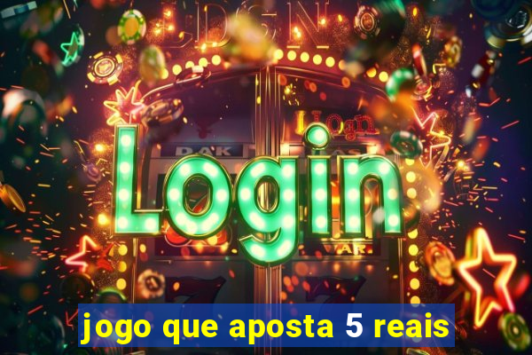 jogo que aposta 5 reais