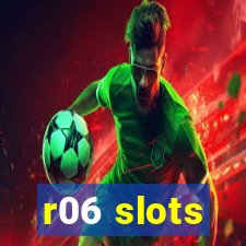 r06 slots