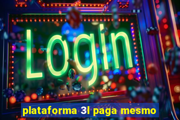 plataforma 3l paga mesmo