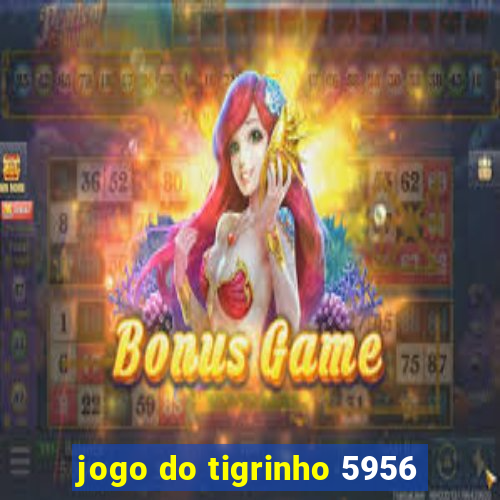 jogo do tigrinho 5956