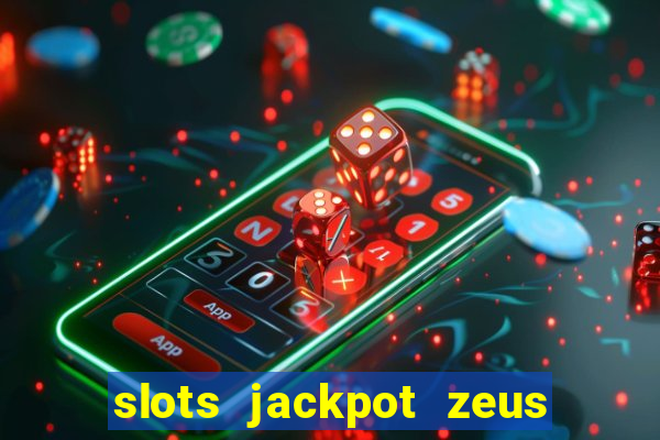 slots jackpot zeus akses awal