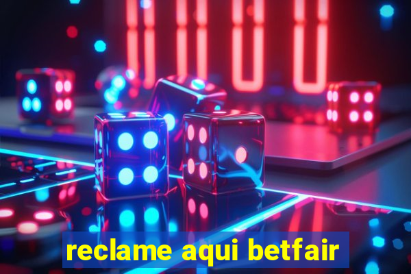 reclame aqui betfair