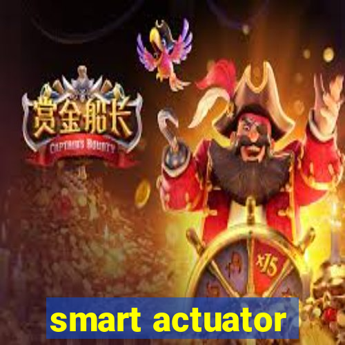 smart actuator