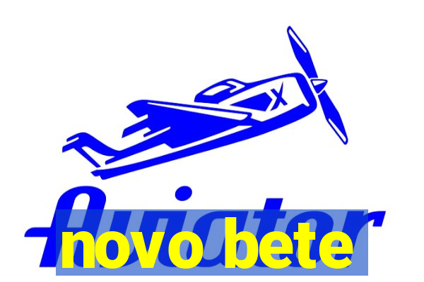 novo bete