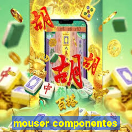 mouser componentes