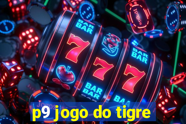 p9 jogo do tigre