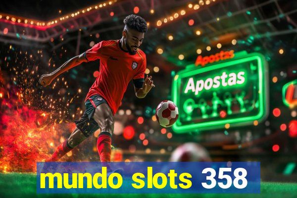 mundo slots 358