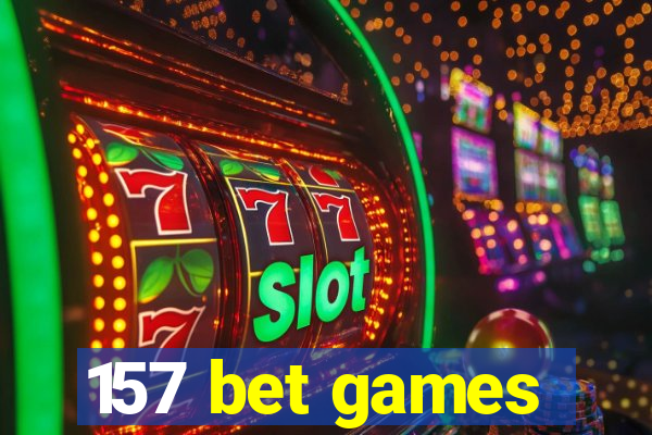 157 bet games