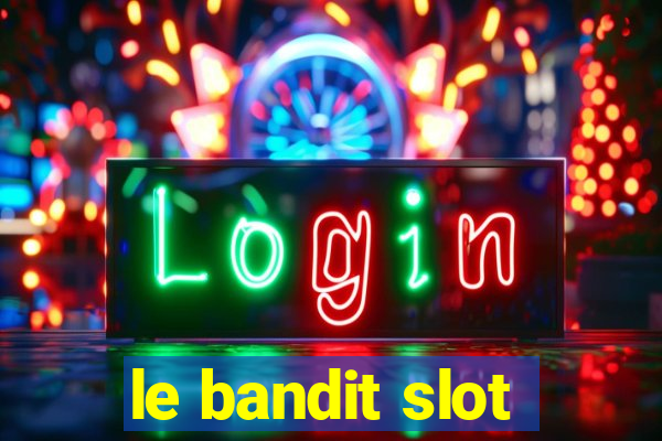 le bandit slot