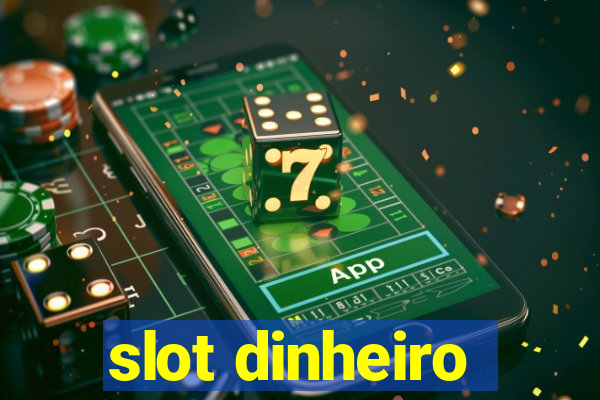 slot dinheiro