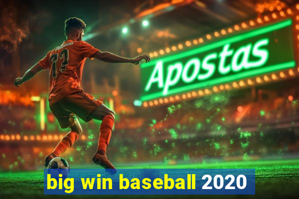 big win baseball 2020