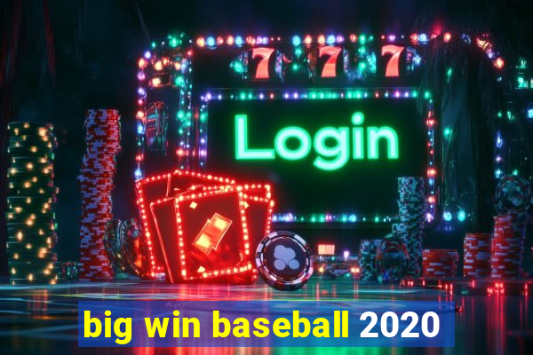 big win baseball 2020