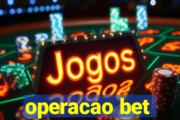 operacao bet