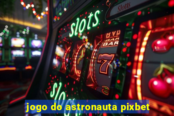 jogo do astronauta pixbet