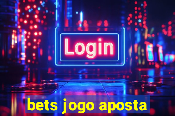 bets jogo aposta