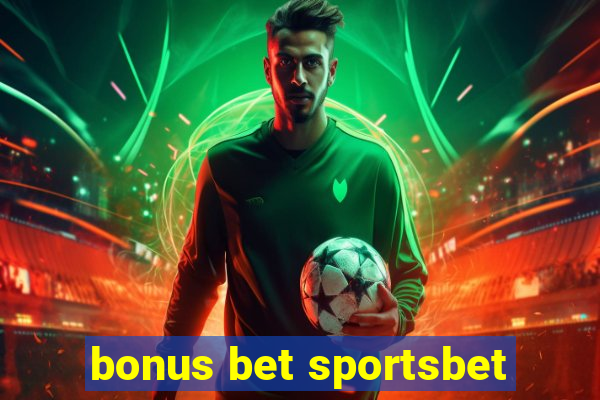 bonus bet sportsbet